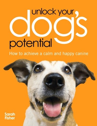 Unlock Your Dogs Potential: How to Achieve a Calm and Happy Canine