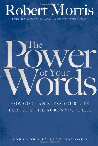The Power of Your Words: How God Can Bless Your Life Through the Words You Speak