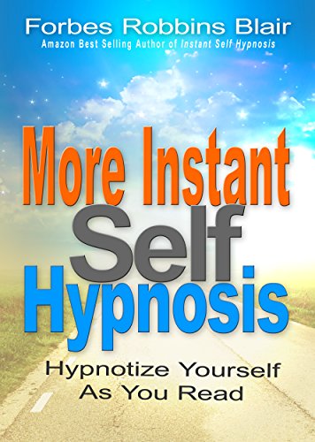 MORE Instant Self Hypnosis: Hypnotize Yourself As You Read