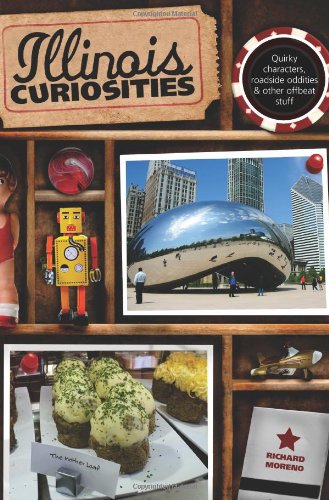 Illinois Curiosities: Quirky Characters, Roadside Oddities & Other Offbeat Stuff (Curiosities Series)