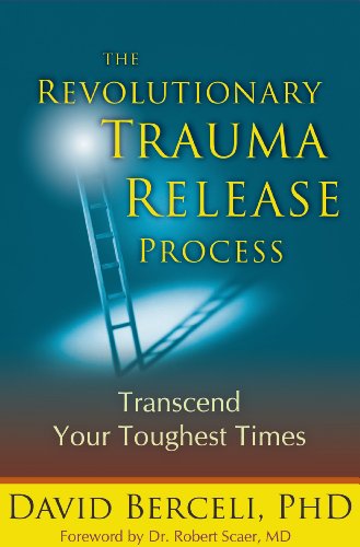 The Revolutionary Traume Release Process: Transcend Your Toughest Times