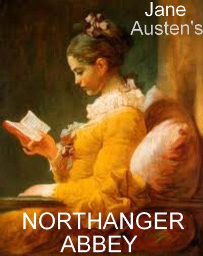 The Complete NORTHANGER ABBEY [Illustrated]