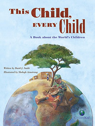 This Child  Every Child: A Book about the World's Children (CitizenKid)