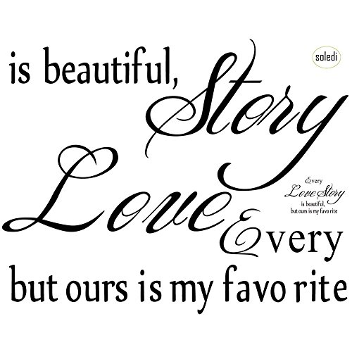 Wall Decals, Soledi Every love story is beautiful, but ours is my favorite. Vinyl wall art Inspirational Quotes and Saying Home Decor Decal Sticker