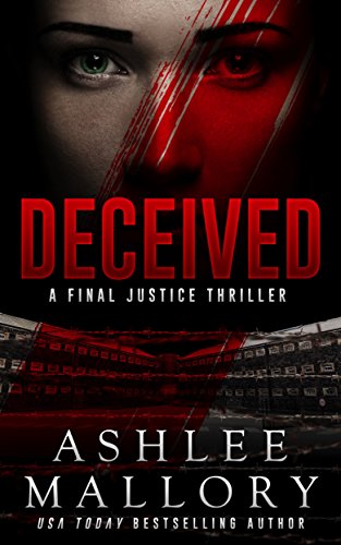 Deceived (A Final Justice Thriller Book 1)