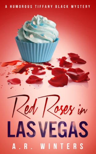 Red Roses in Las Vegas: A Humorous Tiffany Black Mystery (Tiffany Black Mysteries Book 3)