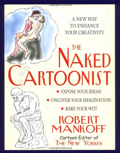 The Naked Cartoonist: A New Way to Enhance Your Creativity