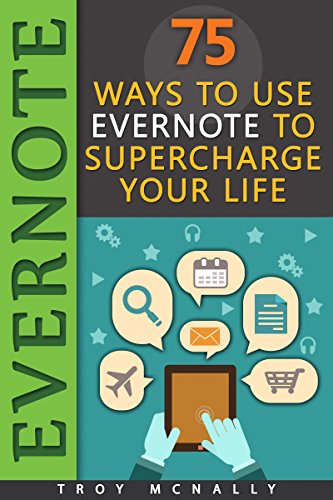Evernote (75 Ways to Use Evernote to Supercharge Your Life)