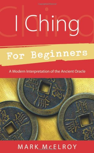 I Ching for Beginners: A Modern Interpretation of the Ancient Oracle (For Beginners (Llewellyn's))