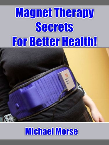 Magnet Therapy Secrets For Better Health!