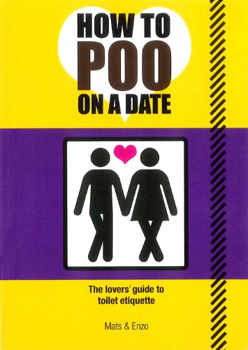 How to Poo on a Date: The Lovers' Guide to Toilet Etiquette