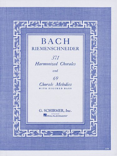 371 Harmonized Chorales and 69 Chorale Melodies with Figured Bass