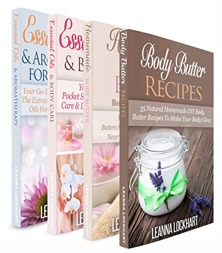 Essentials Oils & Body Butter: Essential Oils & Body Butter Boxset - Essential Oils & Aromatherapy For Beginners + Essential Oils & Body Care + Homemade ... Recipes Bundle (DIY Beauty Boxsets Book 6)