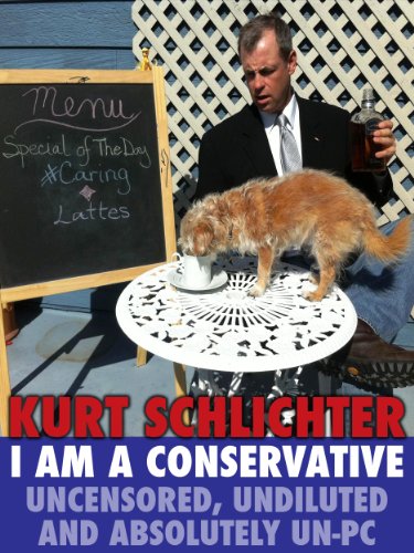 I Am a Conservative: Uncensored, Undiluted and Absolutely Un-PC