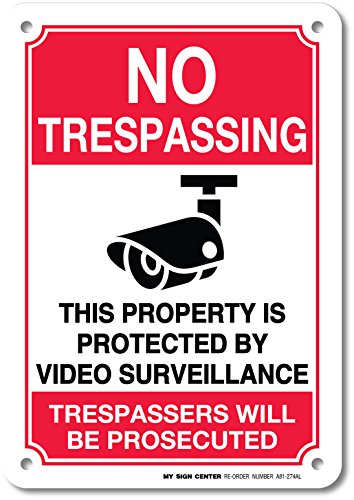 No Trespassing This Property Is Protected By Video Surveillance Trespassers Will Be Prosecuted Laminated Sign - 7x10 - .040 Aluminum