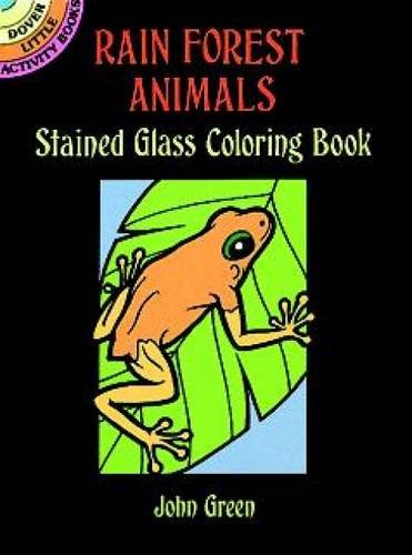Rain Forest Animals Stained Glass Colouring Book (Dover Stained Glass Coloring Book)