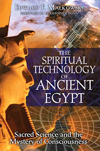 The Spiritual Technology of Ancient Egypt: Sacred Science and the Mystery of Consciousness