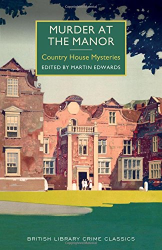 Murder at the Manor: A British Library Crime Classic (British Library Crime Classics)