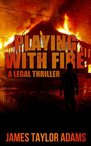 Playing with Fire: A Legal Thriller