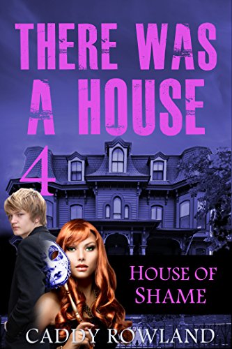 House of Shame: A Caddy Rowland Psychological Thriller & Drama (There Was a House Series Book 4)