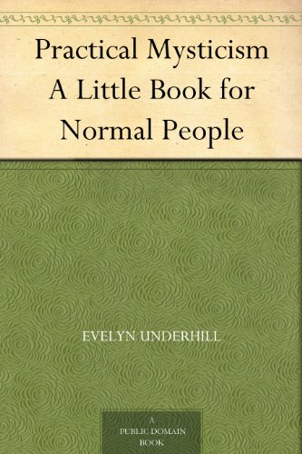 Practical Mysticism A Little Book for Normal People