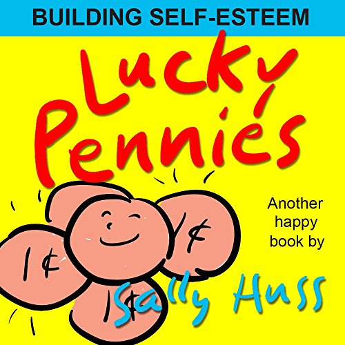 Children's Books: LUCKY PENNIES  (Very Funny and Touching Bedtime Story/Picture Book, About Self-Esteem and Self-Worth, for Beginner Readers, with 20 Whimsical Illustrations, Ages 2-8)