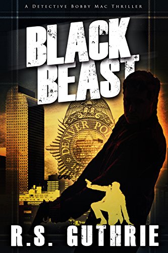 Black Beast: A Hard Boiled Murder Mystery (A Detective Bobby Mac Thriller Book 1)