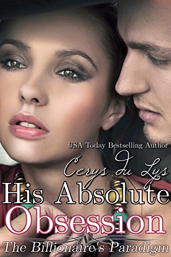 His Absolute Obsession: The Billionaire's Paradigm (#1) (Contemporary Romance)