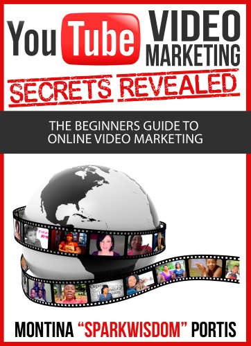 YouTube Video Marketing Secrets Revealed: The Beginners Guide to Online Video Marketing