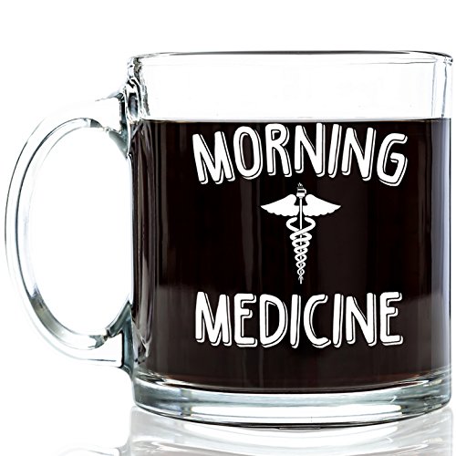 Morning Medicine Funny Glass Coffee Mug 13 oz - Best Mother's Day Gift For Mom - Birthday Present For Men & Women, Male or Female - Cool Gift For a Doctor, Nurse, Dentist, Medical Student, Residents