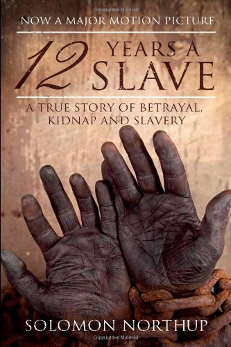 12 Years a Slave: A Memoir of Kidnap, Slavery and Liberation