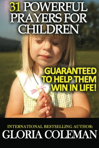 31 Powerful Prayers For Children - Guaranteed To Help Them Win In Life!