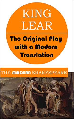 King Lear (The Modern Shakespeare: The Original Play with a Modern Translation)