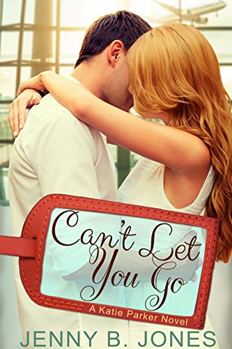 Can't Let You Go (A Katie Parker Production, Book 4)