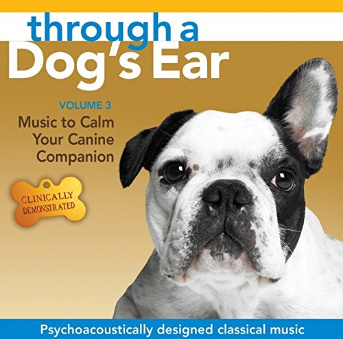 Through a Dog's Ear 3: Music to Calm Your Canine