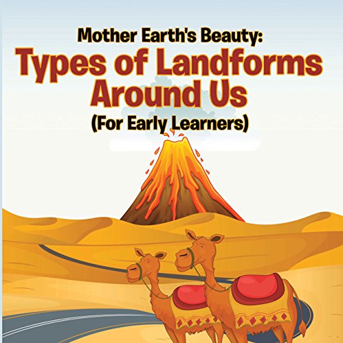 Mother Earth's Beauty: Types of Landforms Around Us (For Early Learners): Nature Book for Kids (Children's Earth Sciences Books)