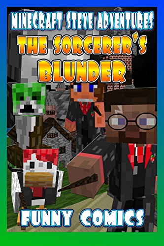 Minecraft: Steve Adventures - The Sorcerer's Blunder (Steve's Comic Adventures Book 6)