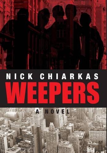 Weepers (a novel by Nick Chiarkas)