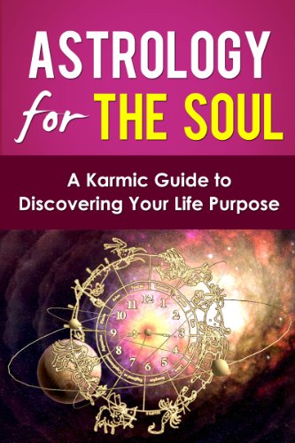 Astrology for the Soul: A Karmic Guide to Discovering your Life Purpose (Understanding Astrology)