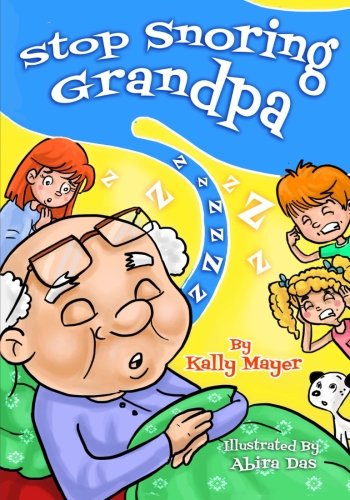 Stop Snoring Grandpa!: Funny Rhyming Picture Book for Beginner Readers (Early Readers Picture Books) (Volume 3)