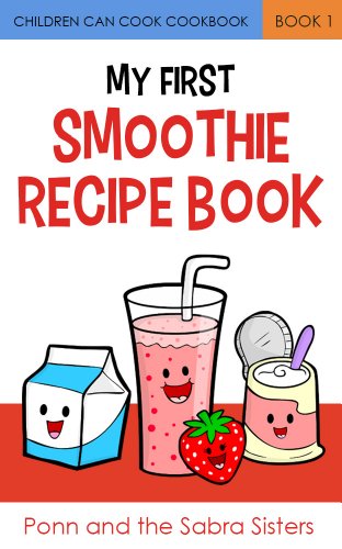 My First Smoothie Recipe Book (Children Can Cook Cookbook 1)