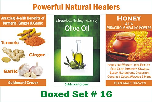 Turmeric,Ginger, Garlic, Olive Oil and Honey: The Unbelievable Healing Powers of Turmeric, Ginger, Garlic, Olive Oil and Honey: A Combo of 3 Bestseller ... Healers - 3 Books Boxed Sets Book 15)