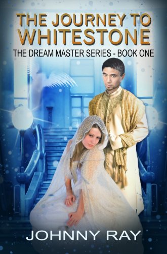 THE JOURNEY TO WHITESTONE, A PARANORMAL ROMANCE (THE DREAM MASTER SERIES Book 1)