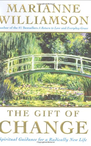 The Gift of Change: Spiritual Guidance for a Radically New Life