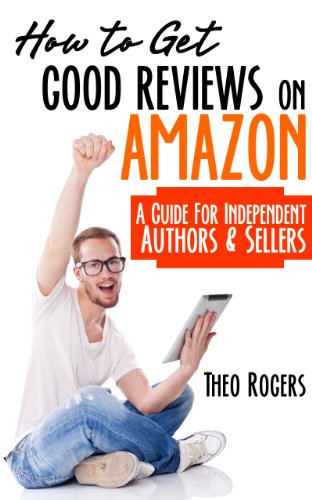 How to Get Good Reviews on Amazon: A Guide for Independent Authors & Sellers