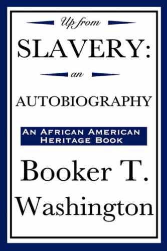 Up from Slavery: an Autobiography (An African American Heritage Book)