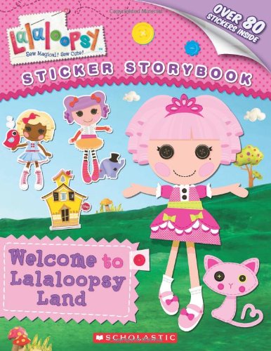 Lalaloopsy: Welcome to Lalaloopsy Land: Sticker Storybook