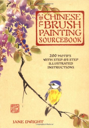 The Chinese Brush Painting Sourcebook: Over 200 Exquisite Motifs to Recreate with Step-by-step Instructions