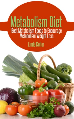Metabolism Diet: Best Metabolism Foods to Encourage Metabolism Weight Loss