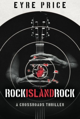 Rock Island Rock (A Crossroads Thriller)